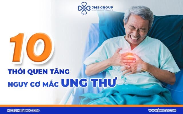 10 thói quen tăng nguy cơ mắc bệnh ung thư